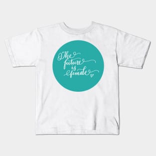 The Future Is Female! Kids T-Shirt